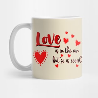 Love is in the air but so is covid Mug